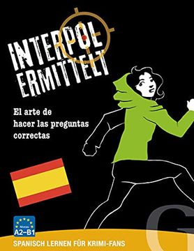 portada Interpol Ermittelt / Interpol Ermittelt (Spanisch): Spanisch Lernen für Krimi-Fans / Spiel