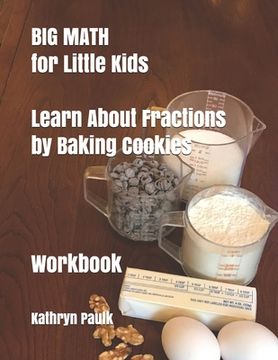 portada BIG MATH for Little Kids: Learn About Fractions by Baking Cookies (Workbook) (en Inglés)