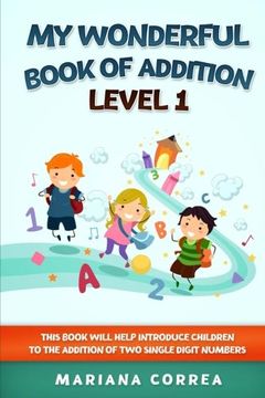 portada MY WONDERFUL BOOK  Of ADDITION  LEVEL 1: THIS BOOK WILL HELP INTRODUCE CHILDREN TO THE ADDITION Of TWO SINGLE DIGIT NUMBERS