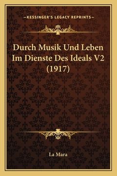 portada Durch Musik Und Leben Im Dienste Des Ideals V2 (1917) (in German)