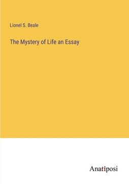 portada The Mystery of Life an Essay (en Inglés)