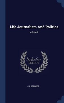 portada Life Journalism And Politics; Volume II