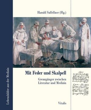 portada Mit Feder und Skalpell: Grenzgänger zwischen Literatur und Medizin (en Alemán)