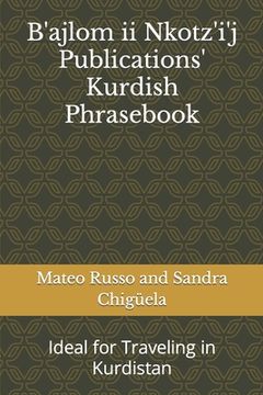 portada B'ajlom ii Nkotz'i'j Publications' Kurdish Phrasebook: Ideal for Traveling in Kurdistan (en Inglés)