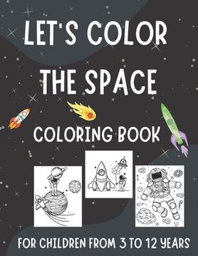 Let's Color the Space: Coloring Book for Kids Aged 3-12 (Millenium Art Edition) - CA (en Inglés)