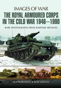 portada The Royal Armoured Corps in the Cold War 1946 - 1990 (en Inglés)