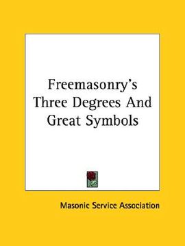 portada freemasonry's three degrees and great symbols (en Inglés)