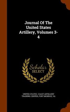 portada Journal Of The United States Artillery, Volumes 3-4