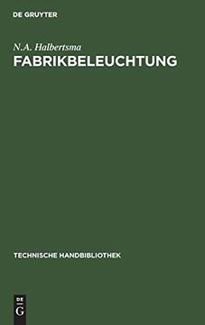 portada Fabrikbeleuchtung: Ein Leitfaden der Arbeitsstättenbeleuchtung für Architekten, Fabrikanten, Gewerbehygieniker, Ingenieure und Installateure (in German)