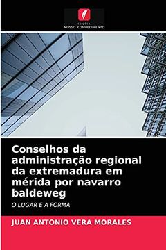 portada Conselhos da Administração Regional da Extremadura em Mérida por Navarro Baldeweg: O Lugar e a Forma (in Portuguese)