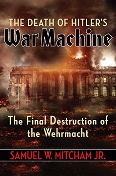 portada The Death of Hitler'S war Machine: The Final Destruction of the Wehrmacht (en Inglés)