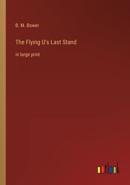 portada The Flying U's Last Stand: in large print (en Inglés)