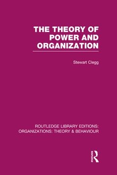 portada the theory of power and organization (rle: organizations) (en Inglés)