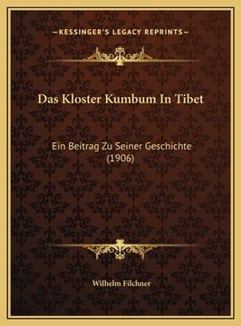 portada Das Kloster Kumbum In Tibet: Ein Beitrag Zu Seiner Geschichte (1906) (en Alemán)