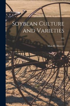 portada Soybean Culture and Varieties; 243 (en Inglés)