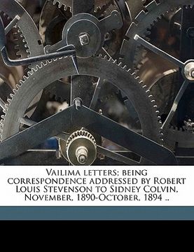 portada vailima letters; being correspondence addressed by robert louis stevenson to sidney colvin, november, 1890-october, 1894 .. volume 1