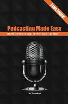 portada Podcasting Made easy: How to launch and succeed with your first podcast