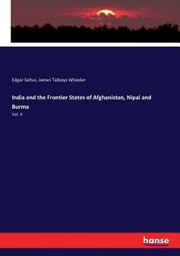 portada India and the Frontier States of Afghanistan, Nipal and Burma: Vol. II (in English)