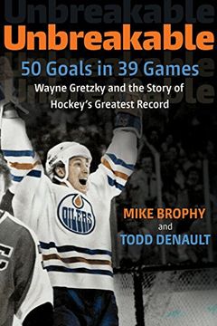 portada Unbreakable: 50 Goals in 39 Games: Wayne Gretzky and the Story of Hockey's Greatest Record 