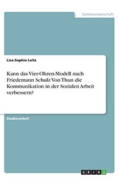portada Kann das Vierohrenmodell Nach Friedemann Schulz von Thun die Kommunikation in der Sozialen Arbeit Verbessern (en Alemán)