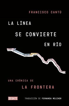 portada La línea se convierte en río: Una crónica de la frontera