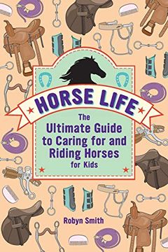 portada Horse Life: The Ultimate Guide to Caring for and Riding Horses for Kids (in English)