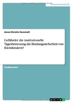 portada Gefährdet die institutionelle Tagesbetreuung die Bindungssicherheit von Kleinkindern? (German Edition)