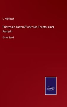 portada Prinzessin Tartaroff oder Die Tochter einer Kaiserin: Erster Band (en Alemán)