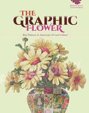 portada The Graphic Flower: Ray Flowers and Roses in American art and Culture 