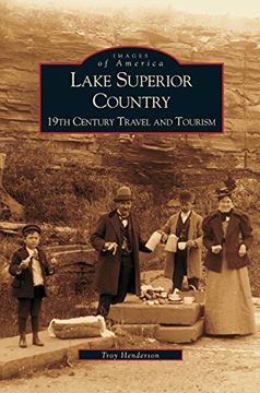 portada Lake Superior Country: 19th Century Travel and Tourism