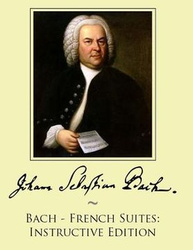 portada Bach - French Suites: Instructive Edition (en Inglés)
