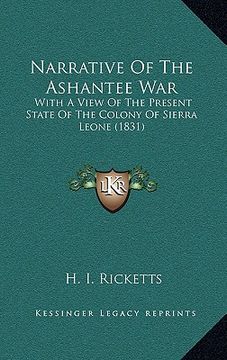 portada narrative of the ashantee war: with a view of the present state of the colony of sierra leone (1831) (en Inglés)