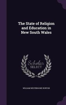 portada The State of Religion and Education in New South Wales (en Inglés)