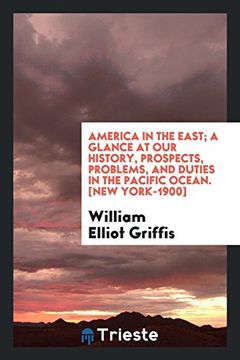 portada America in the East; A Glance at our History, Prospects, Problems, and Duties in the Pacific Ocean (in English)