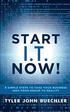 portada Start I. T. Now!  8 Simple Steps to Take Your Business Idea From Dream to Reality