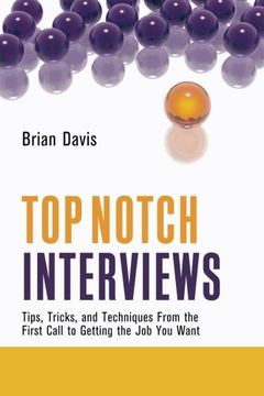 portada Top Notch Interviews: Tips, Tricks, and Techniques From the First Call to Getting the job you Want (in English)