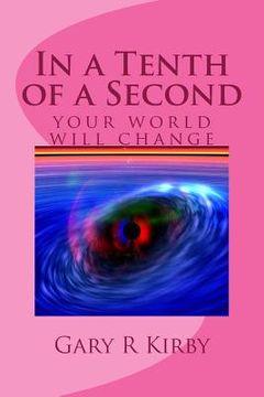 portada In a Tenth of a Second: your world will change (in English)