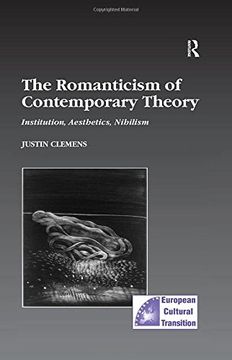 portada The Romanticism of Contemporary Theory: Institution, Aesthetics, Nihilism (Studies in European Cultural Transition) (en Inglés)