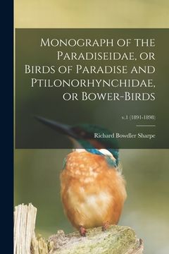 portada Monograph of the Paradiseidae, or Birds of Paradise and Ptilonorhynchidae, or Bower-birds; v.1 (1891-1898) (in English)