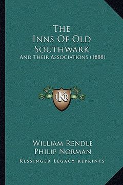 portada the inns of old southwark: and their associations (1888) (en Inglés)