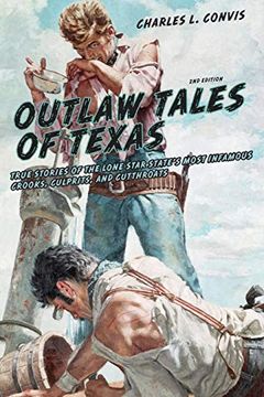 portada Outlaw Tales of Texas: True Stories of the Lone Star State's Most Infamous Crooks, Culprits, and Cutthroats, Second Edition (en Inglés)