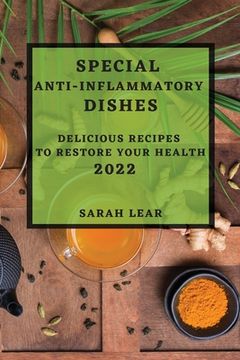 portada Special Anti-Inflammatory Dishes 2022: Delicious Recipes to Restore Your Health