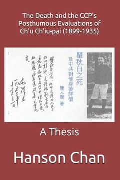 portada The Death and the Ccp's Posthumous Evaluations of Ch'u Ch'iu-Pai (1899-1935): A Thesis (en Inglés)
