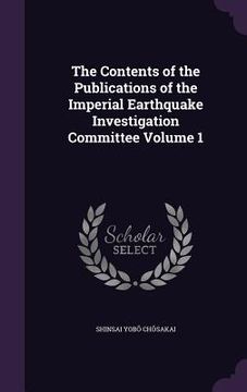 portada The Contents of the Publications of the Imperial Earthquake Investigation Committee Volume 1