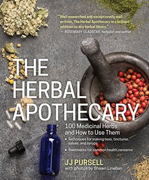 portada The Herbal Apothecary: 100 Medicinal Herbs And How To Use Them (en Inglés)