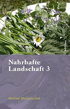 portada Nahrhafte Landschaft 3: Von Baumwassern, Fetthennen, Schaum- Und Springkrautern, Ohrenpilzen, Sussen Eicheln, Kranawitt Und Anderen Wiederentd (in German)