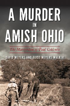 portada A Murder in Amish Ohio: The Martyrdom of Paul Coblentz (en Inglés)