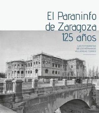 portada El Paraninfo de Zaragoza. 125 Años (in Spanish)