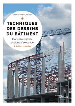 portada Techniques des dessins du bâtiment: Plans d'architectes et plans d'exécution (en Francés)