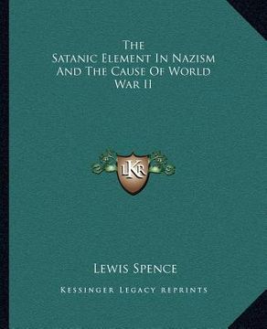 portada the satanic element in nazism and the cause of world war ii (in English)